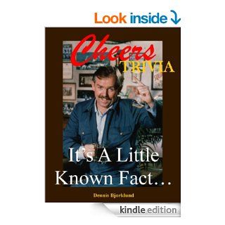Cheers Trivia It's A Little Known Fact  Kindle edition by Dennis Bjorklund. Humor & Entertainment Kindle eBooks @ .