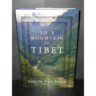 To a Mountain in Tibet Colin Thubron 9780061768262 Books