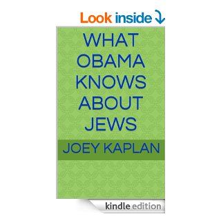 What Obama Knows About Jews eBook Joey Kaplan Kindle Store