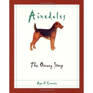 Airedales The Oorang Story Bryan D. Cummins 9781550592122 Books
