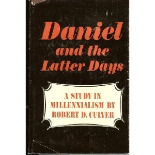 Daniel and the latter days Robert Duncan Culver 9780802417558 Books