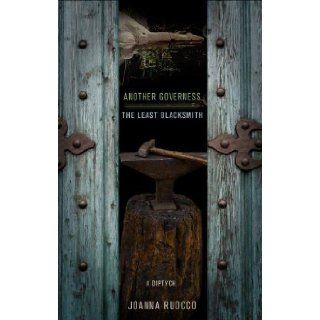 Another Governess / The Least Blacksmith A Diptych Joanna Ruocco, Ben Marcus 9781573661652 Books