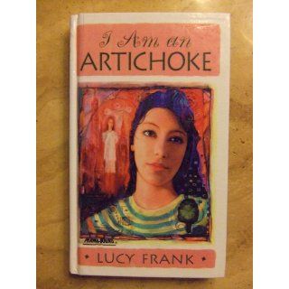 I Am an Artichoke (Laurel Leaf Books) Lucy Frank 9780440219903 Books