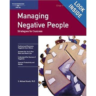 Crisp Managing Negative People Strategies for Success (Crisp Fifty Minute Books) Michael Kravitz 9781560523062 Books