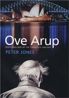 Ove Arup Masterbuilder of the Twentieth Century (9780300112962) Peter Jones Books