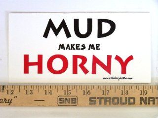* Magnet* Mud Makes Me Horny Magnetic Bumper Sticker Automotive