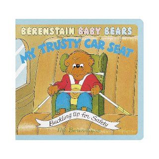 Berenstain Baby Bears My Trusty Car Seat Stan Berenstain, Jan Berenstain 9780679893349 Books