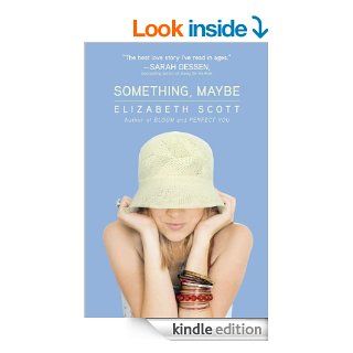 Something, Maybe eBook Elizabeth Scott Kindle Store