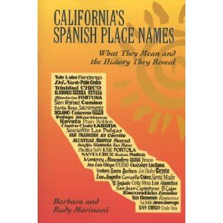 California's Spanish Place Names What They Mean and the History They Reveal Barbara Marinacci, Rudy Marinacci 9781883318697 Books