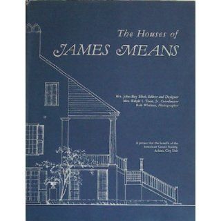 The Houses of James Means Mrs. John Ray Efird, Rob Wheless Books