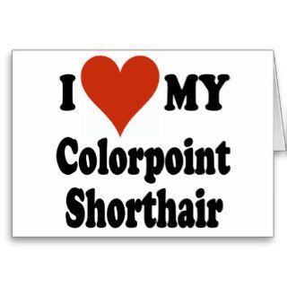 I Love My Colorpoint Shorthair Cat Merchandise Greeting Cards
