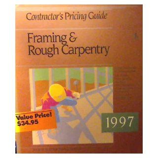 Contractor's Pricing Guide Framing & Rough Carpentry, 1997 (Means Contractor's Pricing Guides) R S Means Company 9780876294512 Books