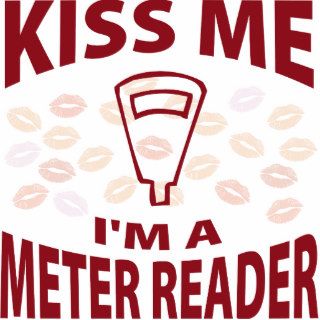 Kiss Me I'm A Meter Reader Photo Cutouts