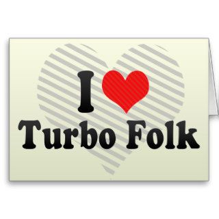 I Love Turbo Folk Greeting Card