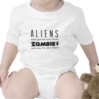 Aliens want your body. Zombies want your brains Tshirts