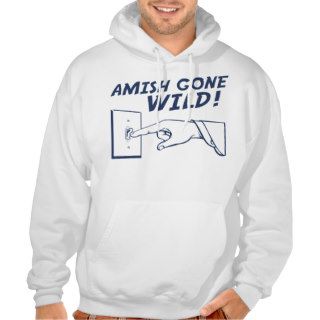 Amish Gone Wild Hooded Sweatshirts