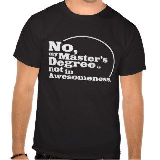Master's Degree T Shirt