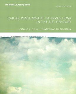 Career Development Interventions in the 21st Century, Student Value Edition (4th Edition) (The Merrill Counseling Series) (9780133012804) Spencer G. Niles, JoAnn E Harris Bowlsbey Books