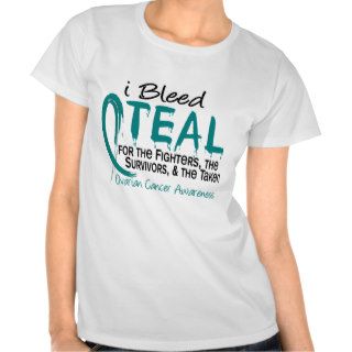 I Bleed Teal For The FST Ovarian Cancer T shirts