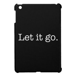 Black and White Let It Go Inspirational Quote Cover For The iPad Mini