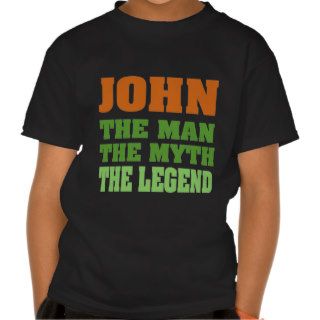 JOHN   the Man, the Myth, the Legend T Shirt
