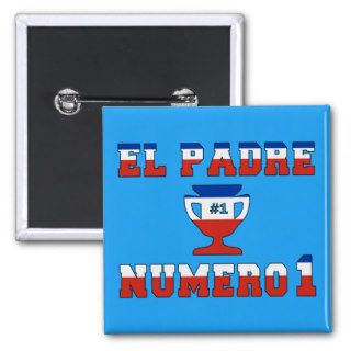 El Padre Número 1   Number 1 Dad in Chilean Pinback Buttons
