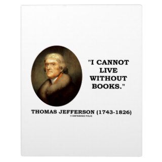 Thomas Jefferson I Cannot Live Without Books Quote Display Plaque