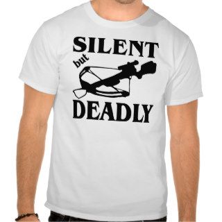 Silent But Deadly CrossBow Hunting T shirt