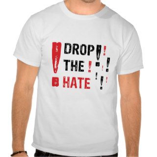 T   Shirt   Drop The Hate 