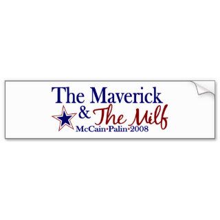 Maverick and Milf (McCain Palin 2008) Bumper Stickers