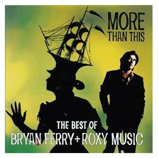 More Than This The Best Of Bryan Ferry And Roxy Music Music