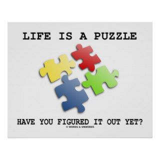 Life Is A Puzzle Have You Figured It Out Yet? Poster
