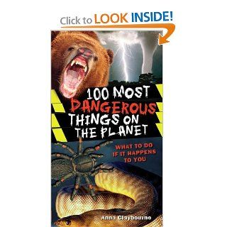 100 Most Dangerous Things On The Planet Anna Claybourne 9780545069274  Kids' Books