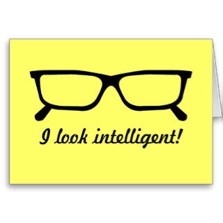 I Look Intelligent, Black Rimmed Glasses Greetings Greeting Card