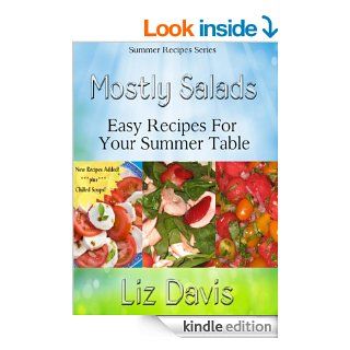 Mostly Salads Easy Recipes For Your Summer Table (Summer Recipes Series) eBook Liz Davis Kindle Store