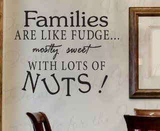 Families Are Like Fudge Mostly Sweet with lots of Nuts   Kitchen Dining Room Home Mom Mother Family Funny   Decorative Adhesive Vinyl Lettering Quote Design, Wall Decal Art Letters, Sticker Decoration, Saying Decor   Home Decor Product
