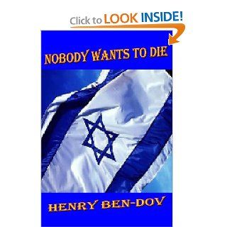 Nobody Wants To Die Mr. Henry Ben Dov 9781481280235 Books