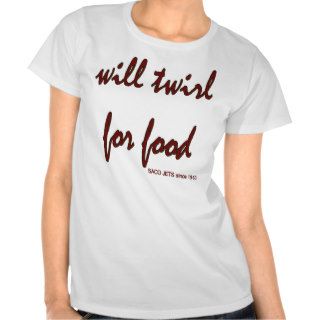 WILL TWIRL FOR FOOD T SHIRTS
