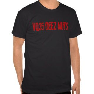 VQ35 Deez Nuts   Funny engine code quote T shirt
