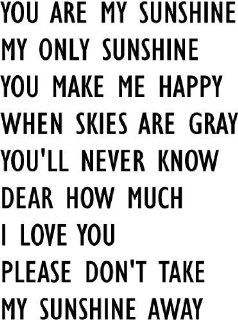 #2 You are my sunshine my only sunshine you make me happy when skies are gray you"ll never know dear how much I love you Please don"t take my sunshine away lullaby cute wall quotes sayings art vinyl decal   Decorative Hanging Ornaments
