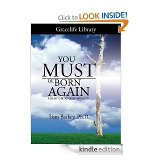 You Must Be Born Again eBook Tom Barkey Kindle Store