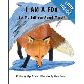 I Am a Fox Let Me Tell You About Myself Olga Majola, Linch Curry 9781412082419 Books