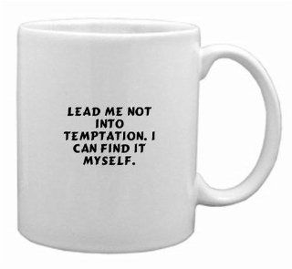 Lead Me Not Into Temptation. I Can Find It Myself Funny Custom Coffee Cup/ Mug for Hot Beverage. Black on White Classic Design Kitchen & Dining