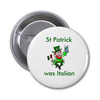 St Patrick was Italian Button