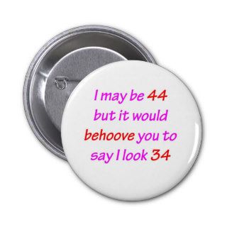 44 Behoove you Pinback Buttons