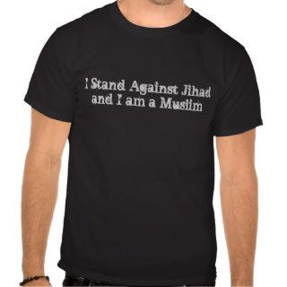 I Stand Against Jihad I am Muslim Tshirt