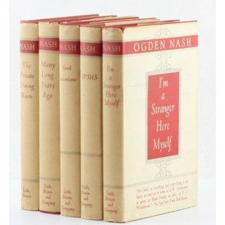 Ogden Nash Versus / Good Intentions / Private Dining Room / Many Long Years Ago / I'm a Stranger Here Myself (5 Volume Set) Ogden Nash Books