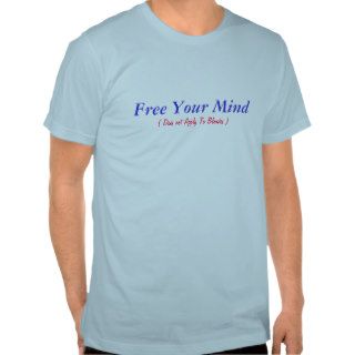 Free Your Mind, ( Does not Apply To Blondes ) T shirt