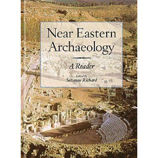 Near Eastern Archaeology A Reader Suzanne Richard 9781575062341 Books