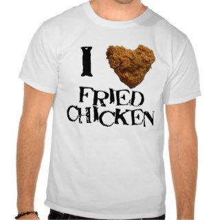 I Love Fried Chicken Tee